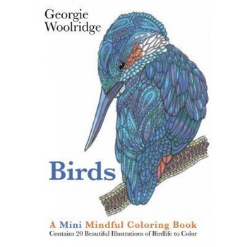 Birds: A Mini Mindful Coloring Book, Georgie Woolridge (Author) Birds: A Mini Mindful Coloring Book, Georgie Woolridge (Author)