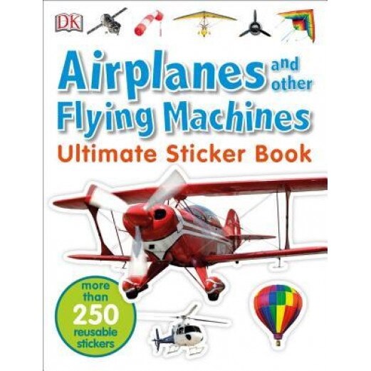 Ultimate Sticker Book: Airplanes and Other Flying Machines, DK (Author)