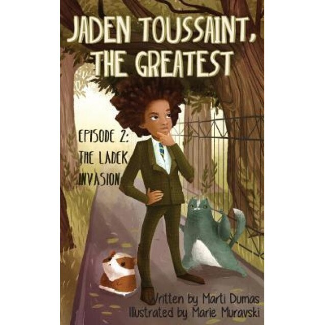 Jaden Toussaint, the Greatest Episode 2: The Ladek Invasion, Marti Dumas (Author)