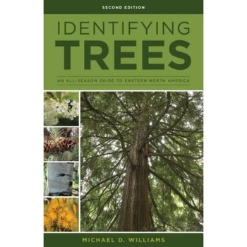 Identifying Trees: An All-Season Guide to Eastern North America, Michael D. Williams (Author) Identifying Trees: An All-Season Guide to Eastern North America, Michael D. Williams (Author)