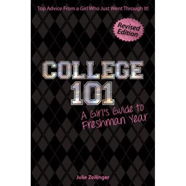 College 101: A Girl's Guide to Freshman Year, Julie Zeilinger (Author)