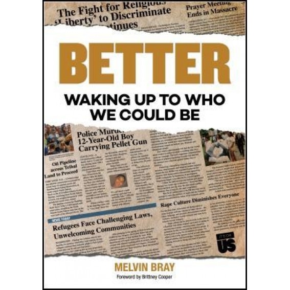 Better: Waking Up to Who We Could Be, Melvin Bray (Author)