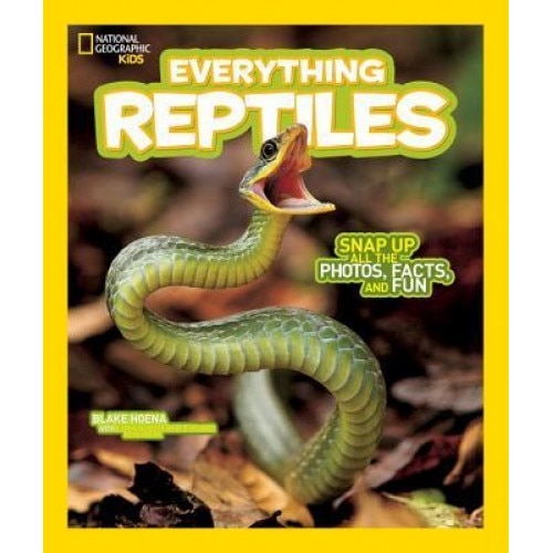 National Geographic Kids Everything Reptiles, National Geographic Kids (Author)