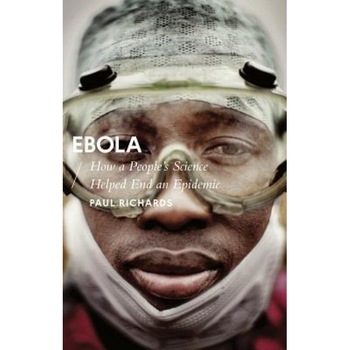 Ebola: How a People's Science Helped End an Epidemic, Paul Richards (Author) Ebola: How a People's Science Helped End an Epidemic, Paul Richards (Author)