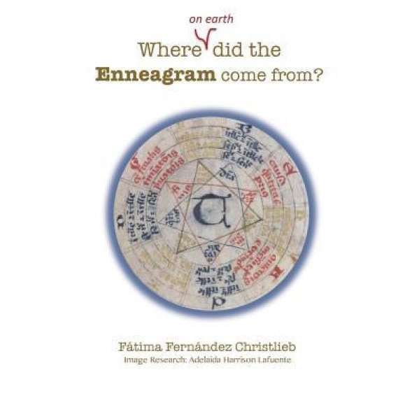 Where (on Earth) Did the Enneagram Come From?, Fatima Fernandez Christlieb (Author)