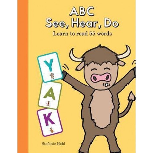 ABC See, Hear, Do: Learn to Read 55 Words, Stefanie Hohl (Author)