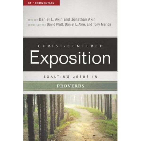 Exalting Jesus in Proverbs, Jonathan Akin (Author)