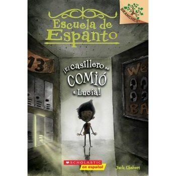 El Casillero Se Comio a Lucia! (Escuela de Espanto #2): A Branches Book, Jack Chabert (Author) El Casillero Se Comio a Lucia! (Escuela de Espanto #2): A Branches Book, Jack Chabert (Author)
