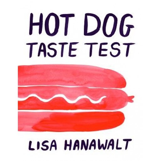 Hot Dog Taste Test, Lisa Hanawalt (Author)
