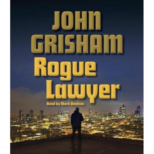 Rogue Lawyer, John Grisham (Author)