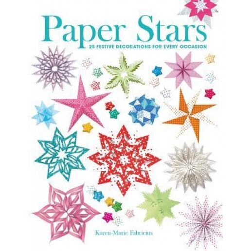 Paper Stars: 25 Festive Decorations for Every Occasion, Karen-Marie Fabricius (Author)
