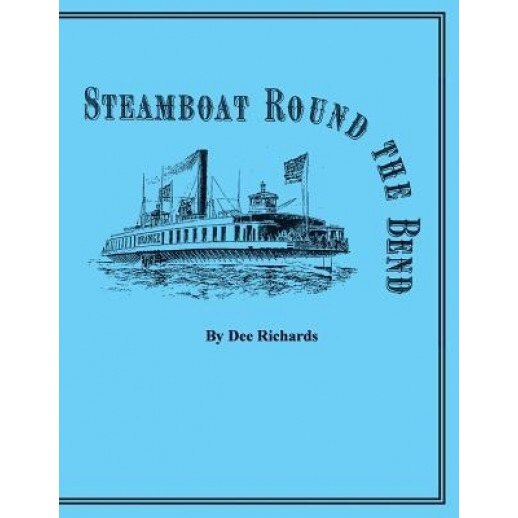 Steamboat Round the Bend, Dee Richards (Author)
