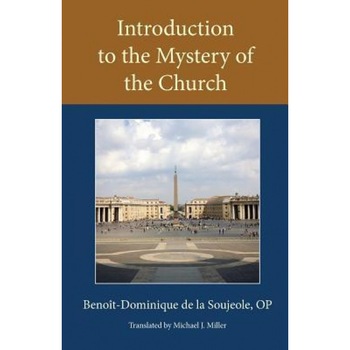 Introduction to the Mystery of the Church, Op Benoit-Dominique De La Soujeole (Author) Introduction to the Mystery of the Church, Op Benoit-Dominique De La Soujeole (Author)