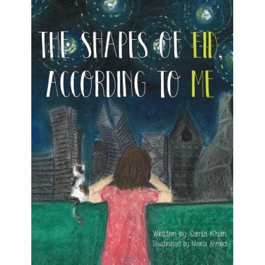 The Shapes of Eid, According to Me, Samia Khan (Author)