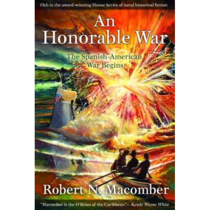 An Honorable War: The Spanish-American War Begins, Robert N. Macomber (Author)