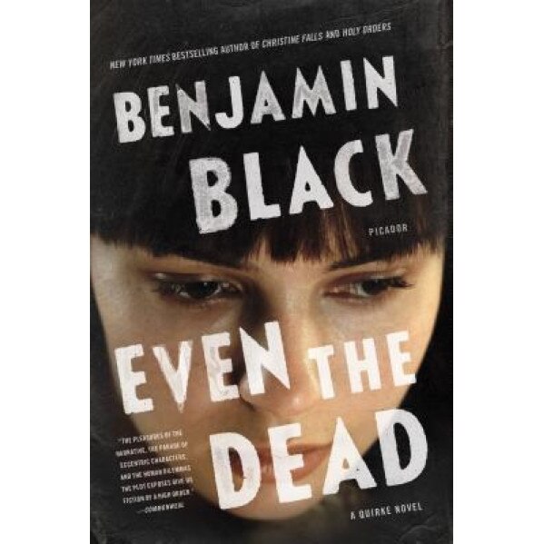 Even the Dead: A Quirke Novel, Benjamin Black (Author)