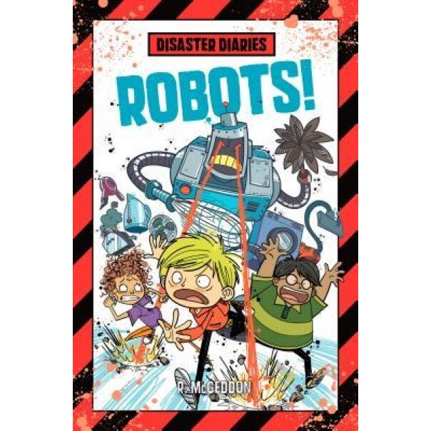 Disaster Diaries: Robots!, R. McGeddon (Author)