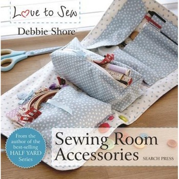Sewing Room Accessories, Debbie Shore (Author) Sewing Room Accessories, Debbie Shore (Author)