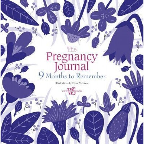 The Pregnancy Journal: 9 Months to Remember, Elena Veronesi (Author)