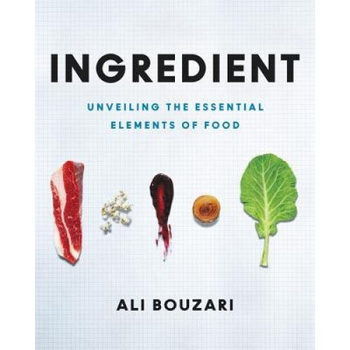 Ingredient: Unveiling the Essential Elements of Food, Ali Bouzari (Author)