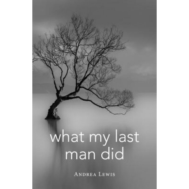 What My Last Man Did, Andrea Lewis (Author)