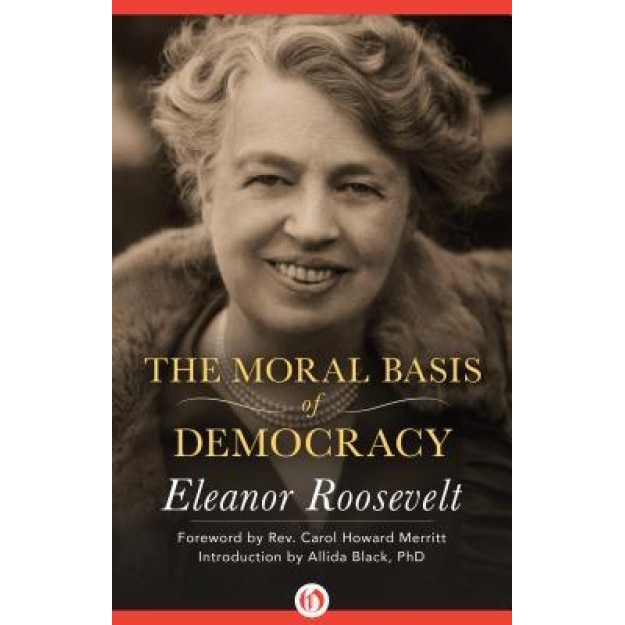 The Moral Basis of Democracy, Eleanor Roosevelt (Author)