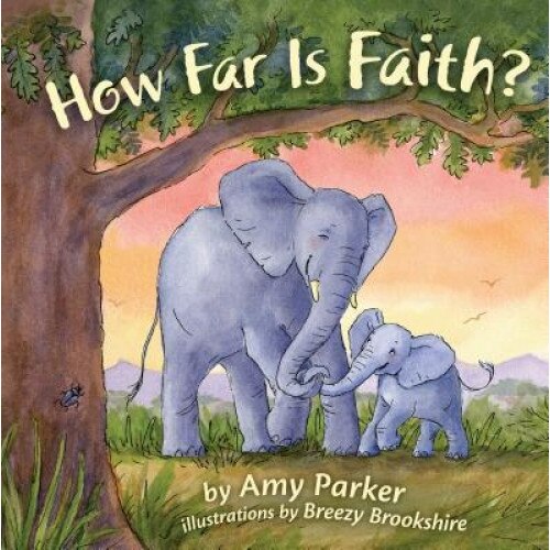 How Far Is Faith? (Padded Board Book), Amy Parker (Author)