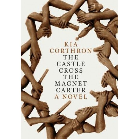 The Castle Cross the Magnet Carter, Kia Corthron (Author)