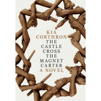 The Castle Cross the Magnet Carter, Kia Corthron (Author) The Castle Cross the Magnet Carter, Kia Corthron (Author)