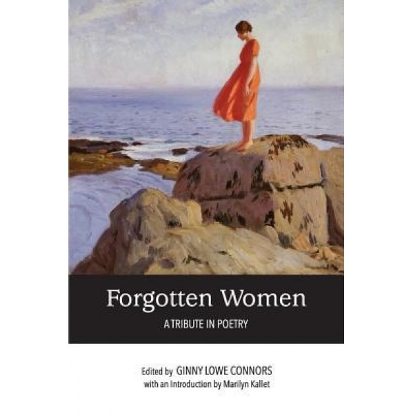 Forgotten Women: A Tribute in Poetry, Ginny Lowe Connors (Editor)