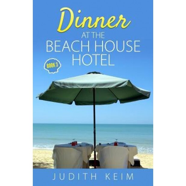 Dinner at the Beach House Hotel, Judith Keim (Author)