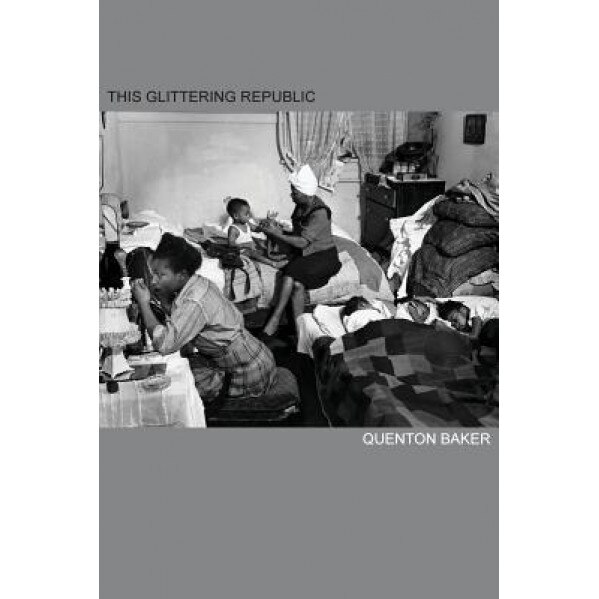 This Glittering Republic, Quenton Baker (Author)