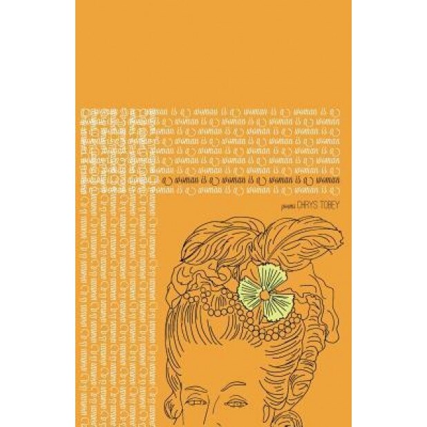 A Woman Is a Woman Is a Woman Is a Woman, Chrys Tobey (Author)