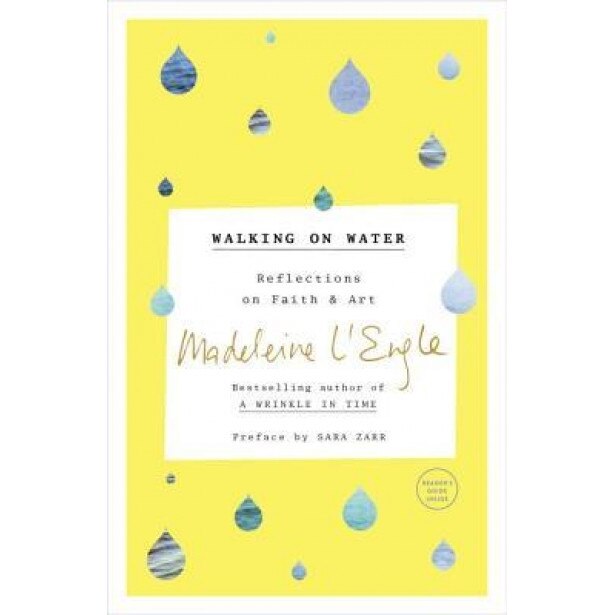 Walking on Water: Reflections on Faith and Art, Madeleine L'Engle (Author)