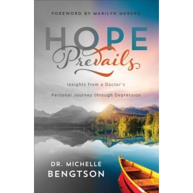 Hope Prevails: Insights from a Doctor's Personal Journey Through Depression, Dr Michelle Bengtson (Author)
