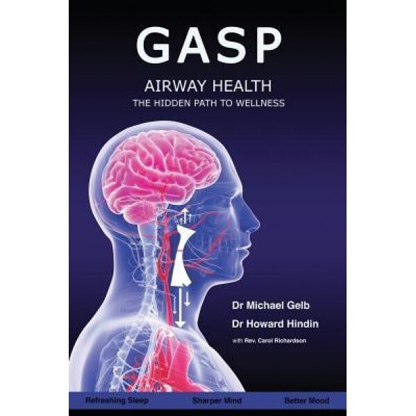 Gasp!: Airway Health - The Hidden Path to Wellness - Dr Michael Gelb (Author)