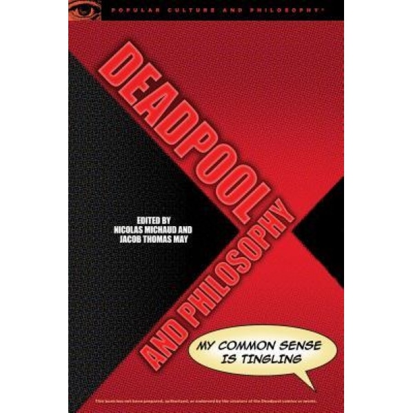 Deadpool and Philosophy, Nicolas Michaud (Editor)