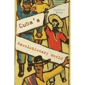 Cuba's Revolutionary World, Jonathan C. Brown (Author) Cuba's Revolutionary World, Jonathan C. Brown (Author)