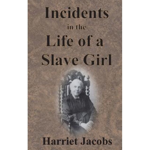 Incidents in the Life of a Slave Girl, Harriet Jacobs (Author)