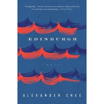 Edinburgh, Alexander Chee (Author) Edinburgh, Alexander Chee (Author)