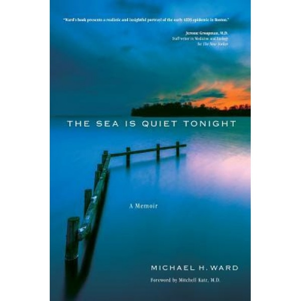 The Sea Is Quiet Tonight: A Memoir, Michael H. Ward (Author)