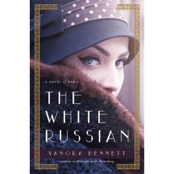 The White Russian: A Novel of Paris, Vanora Bennett (Author)