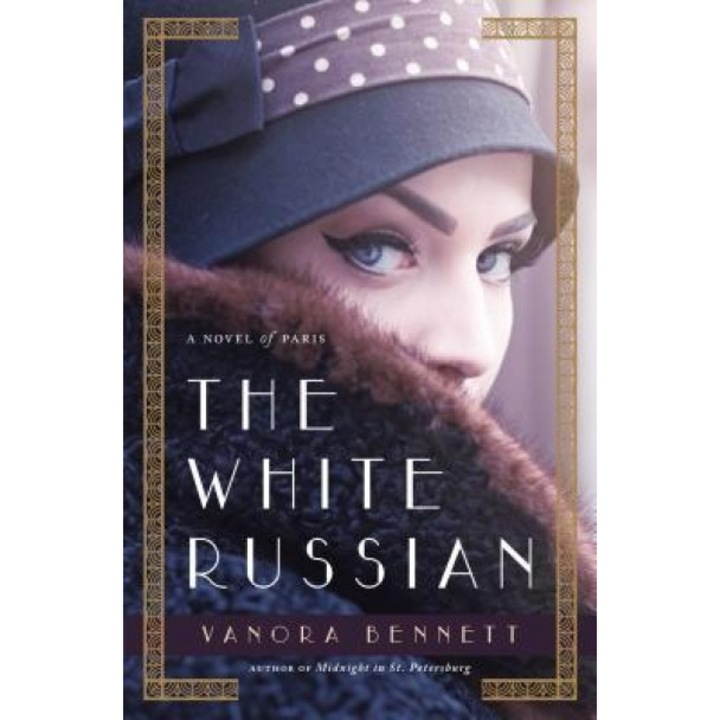 The White Russian: A Novel of Paris, Vanora Bennett (Author)