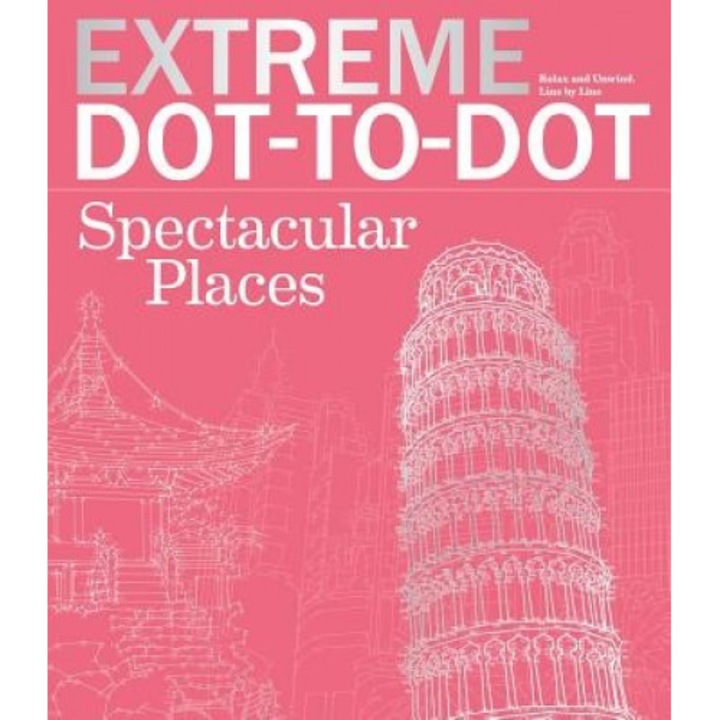 Extreme Dot-To-Dot Spectacular Places: Relax and Unwind, One Splash of Color at a Time, Beverly Lawson (Author)