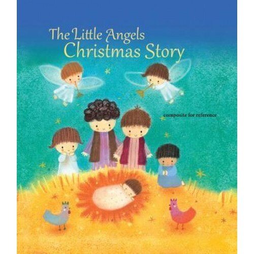 The Little Angels Christmas Story, Julia Stone (Author)