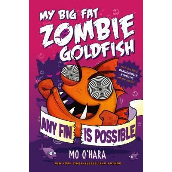 Any Fin Is Possible: My Big Fat Zombie Goldfish, Mo O'Hara (Author)