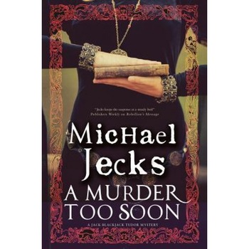 A Murder Too Soon: A Tudor Mystery, Michael Jecks (Author) A Murder Too Soon: A Tudor Mystery, Michael Jecks (Author)