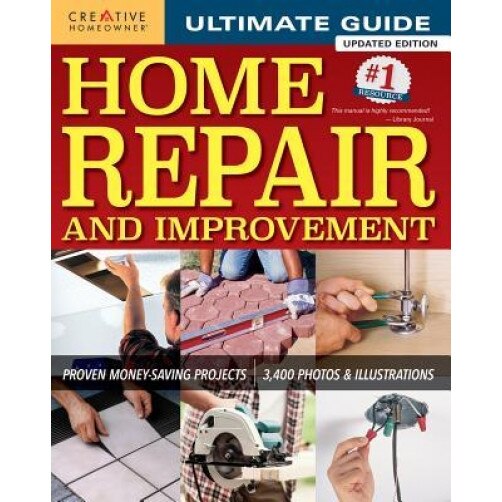 Ultimate Guide to Home Repair & Improvement, Updated Edition: 325 Step-By-Step Projects, 3,300 Photos & Illustrations, Creative Homeowner (Author)