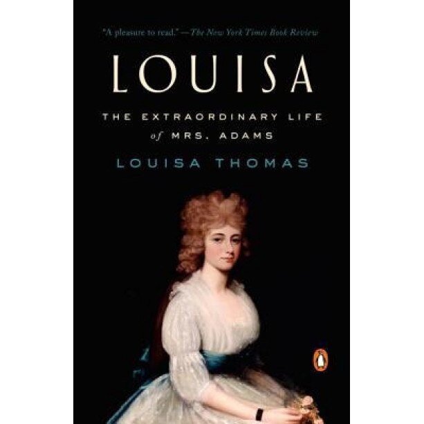 Louisa: The Extraordinary Life of Mrs. Adams, Louisa Thomas (Author)