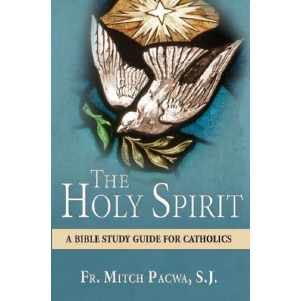The Holy Spirit: A Bible Study Guide for Catholics, Fr Mitch Pacwa S J (Author)